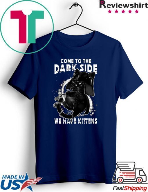 Darth Vader cat come to the dark side have the kitten T-Shirts