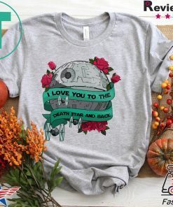 Death Star I Love You To The Death Star And Back Gift T-Shirts
