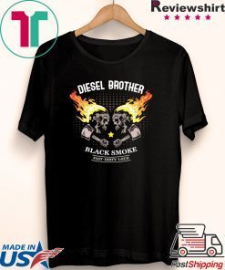 Diesel Brother Schnell Laut Schmutzig Anti Feinstaub Power Gift T-Shirts
