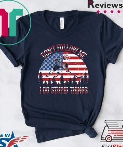 Don't follow me I do stupid things Hockey vintage American flag Gift T-Shirt