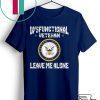 Dysfunctional Veteran Leave Me Alone Gift T-Shirts