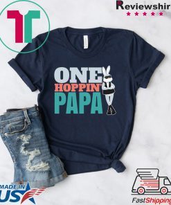 Easter Egg Hunting Quote One Hoppin’ Papa Fathers Gift T-Shirts