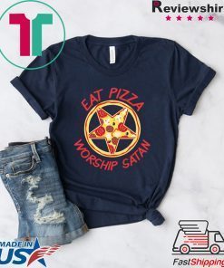 Eat Pizza Worship Satan Ironic Devil Satanic Pentagram Gift T-Shirts