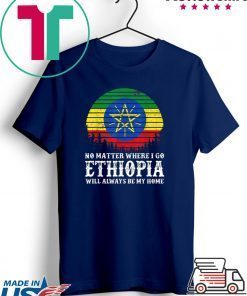 Ethiopia Will Always Be My Home Gift T-Shirts