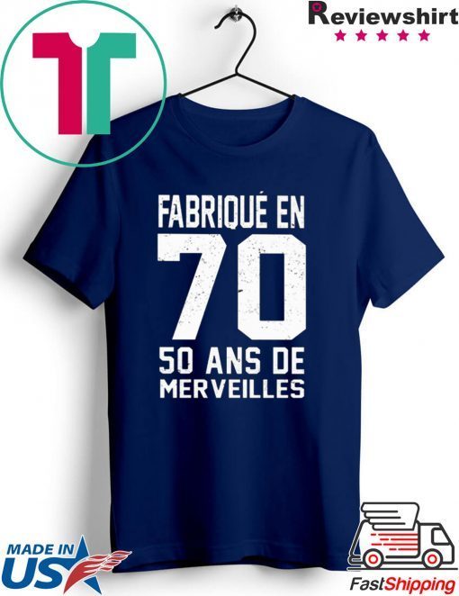 Fabrique en 70 50 ans de merveilles Gift T-Shirt