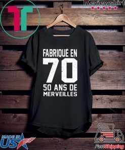 Fabrique en 70 50 ans de merveilles Gift T-Shirt