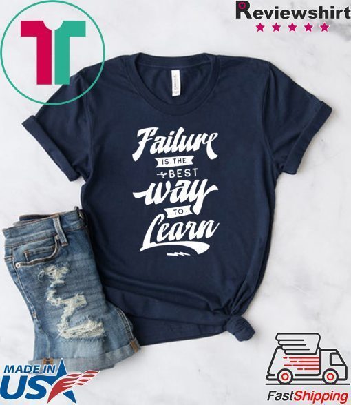 Failure is the best way to Learn Gift T-Shirts