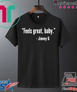 Feels Great Baby Jimmy G San Francisco T Shirt