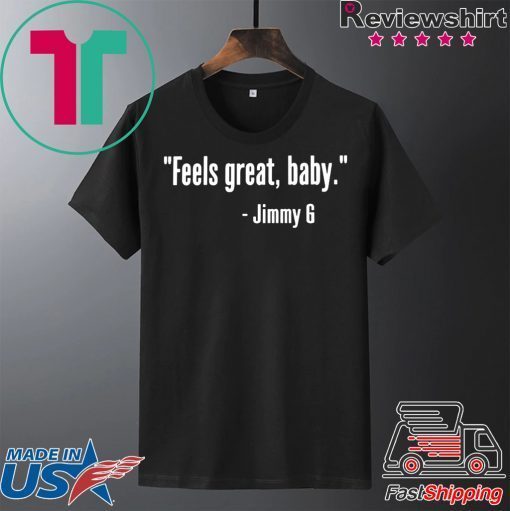 Feels Great Baby Jimmy G San Francisco T Shirt