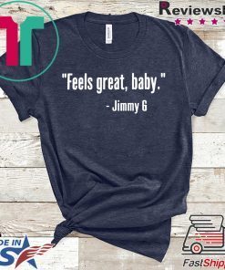 Feels Great Baby Jimmy G San Francisco T Shirt