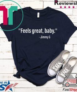 Feels Great Baby Jimmy G Offcial T-Shirts