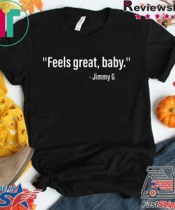 Feels Great Baby Jimmy G Offcial T-Shirts