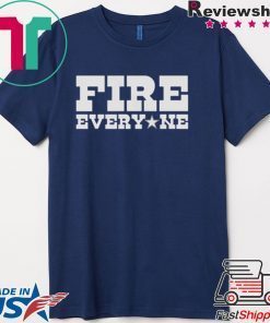 Fire Everyone DAL Tee Shirts