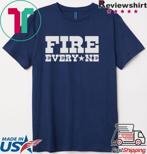 Fire Everyone DAL Tee Shirts