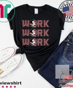 Florida State Seminoles Work Work Work Gift T-Shirts