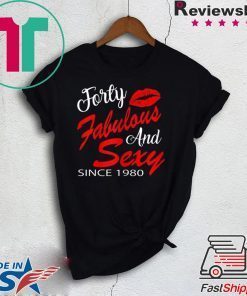 Forty Fabulous And Sexy Since 1980 Gift T-Shirt