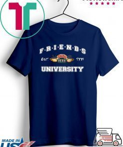 Friends Central Perk University I’ll Be There For You Cause You’re For Me Too Gift T-Shirt