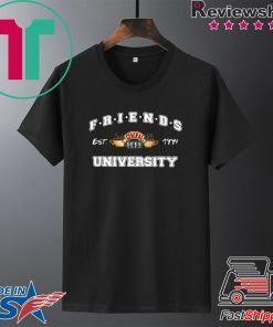 Friends Central Perk University I’ll Be There For You Cause You’re For Me Too Gift T-Shirt