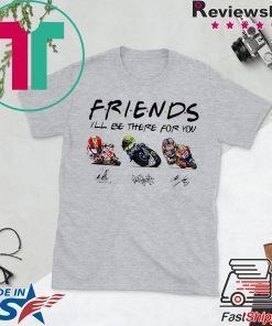 Friends I’LL Be There For You Signatures Gift T-Shirt