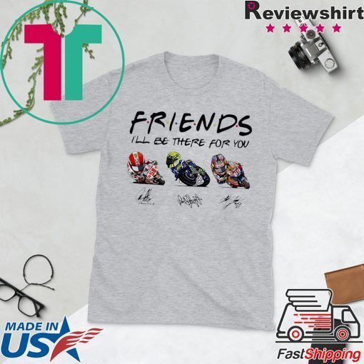 Friends I’LL Be There For You Signatures Gift T-Shirt