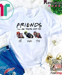 Friends I’LL Be There For You Signatures Gift T-Shirt