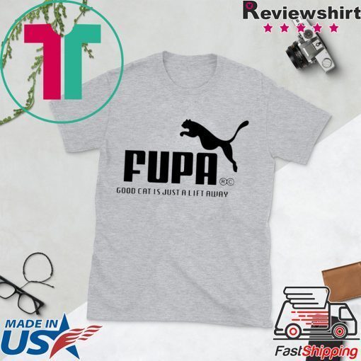 Fupa - Good Cat Is Just A Lift Away Gift T-Shirts