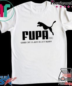 Fupa - Good Cat Is Just A Lift Away Gift T-Shirts