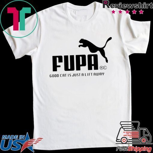 Fupa - Good Cat Is Just A Lift Away Gift T-Shirts