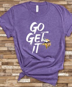 GO GET IT Minnesota Vikings Limited T-Shirt