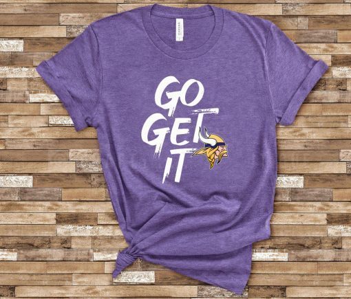 GO GET IT Minnesota Vikings Limited T-Shirt