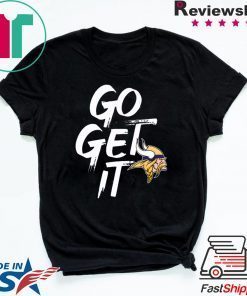 GO GET IT Minnesota Vikings Limited T-Shirt