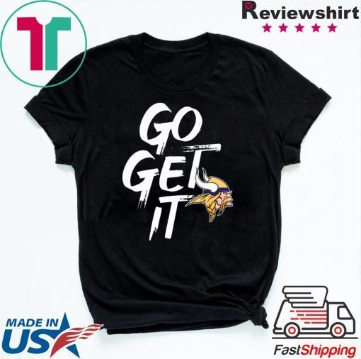 GO GET IT Minnesota Vikings Limited T-Shirt