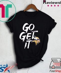 GO GET IT Minnesota Vikings Gift T-Shirts