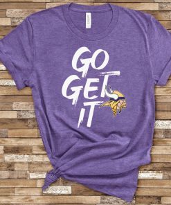 GO GET IT Minnesota Vikings Gift T-Shirts