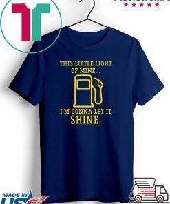 Gas station this little light of mine I’m gonna let shine Gift T-Shirt