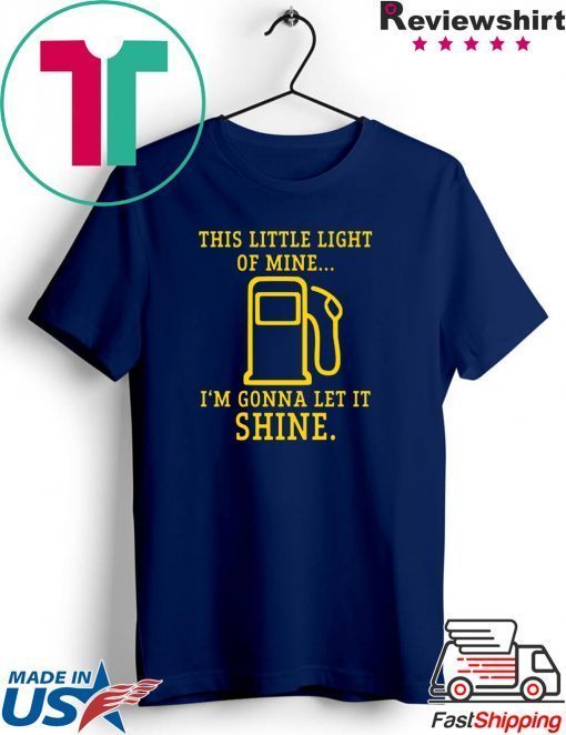 Gas station this little light of mine I’m gonna let shine Gift T-Shirt