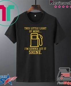 Gas station this little light of mine I’m gonna let shine Gift T-Shirt