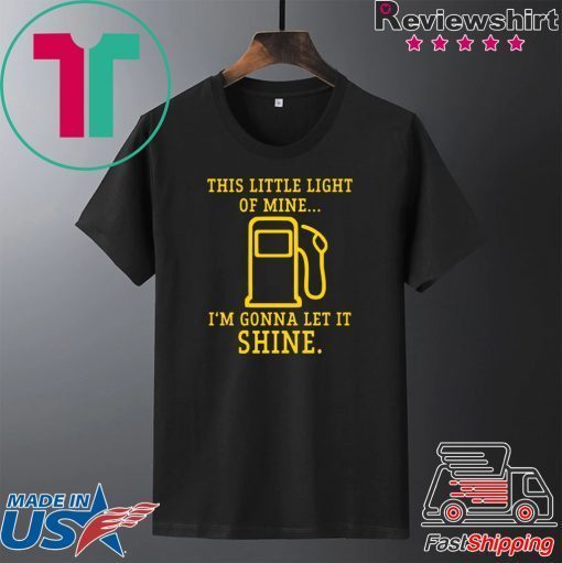 Gas station this little light of mine I’m gonna let shine Gift T-Shirt