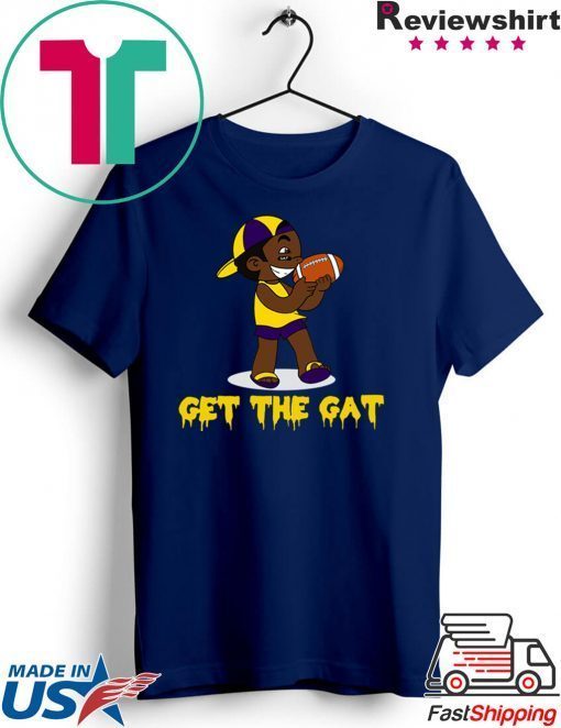 Get The Gat LSU Gift T-Shirt