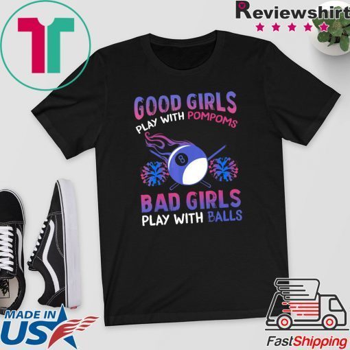 Good Girls Bad Girls Play With Pompoms Balls Player Billiards Gift T-Shirt