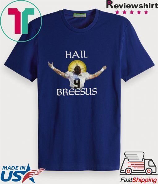 Hail Breesus Tee Shirts