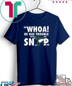 He Has Trouble With The Snap Gift T-Shirt