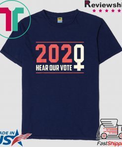 Hear our Vote 2020 - Women's March Gift T-Shirts