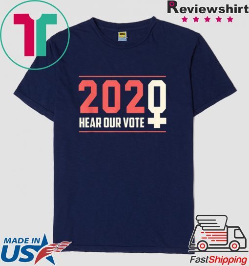 Hear our Vote 2020 - Women's March Gift T-Shirts