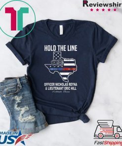 Hold The Line Officer Nicholas Reyna And Lieutenant Eric Hill Gift T-Shirts