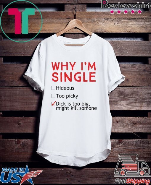 Hollywood Thread Why I’m Single Funny Check List Gift T Shirts