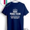 Hvac Tech A person Who Fixes Shit You Can’t Gift T-Shirts