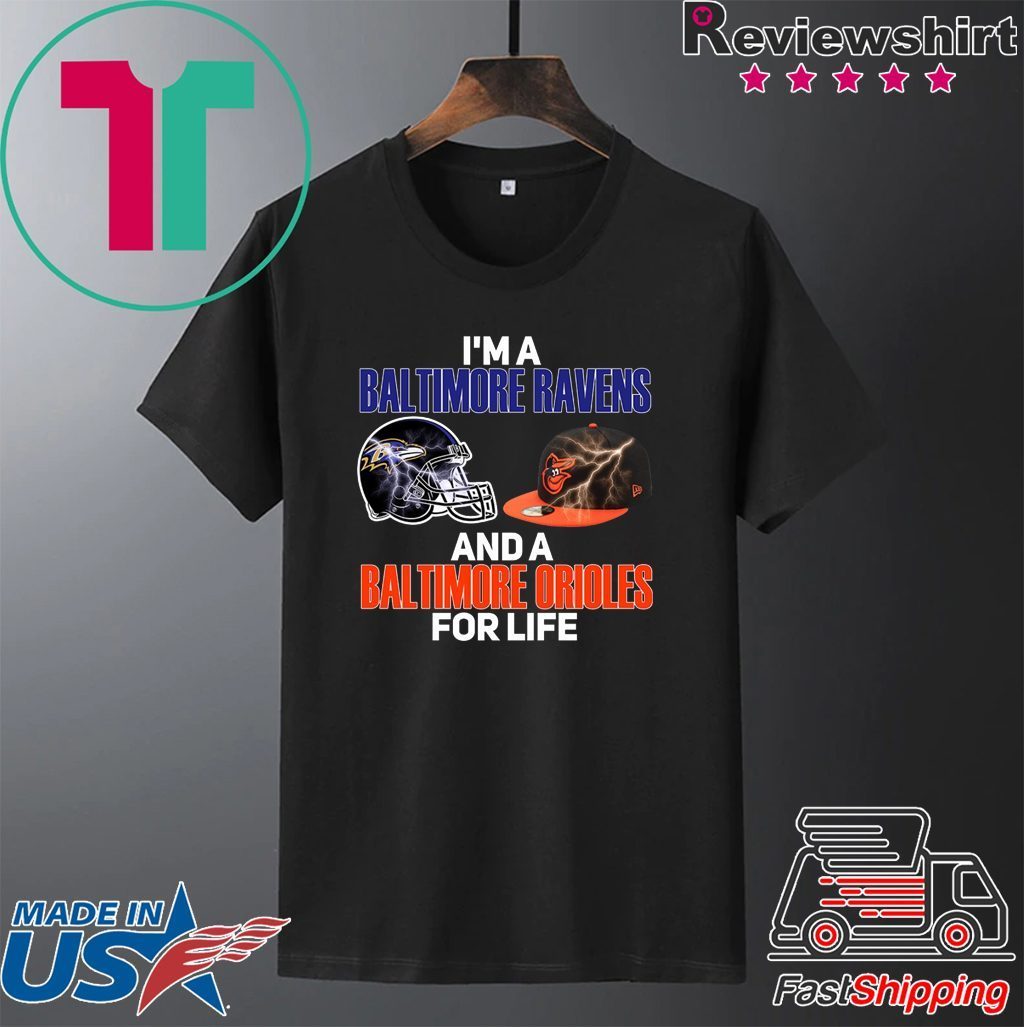 I’m A Baltimore Ravens And A Baltimore Orioles For Life Gift T-Shirts