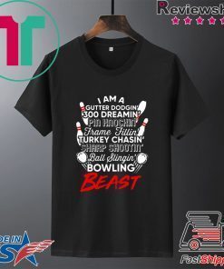 I Am A Gutter Dodgin' 300 Dreamin' Pin Knockin Frame Fillin' Turkey Chasin Gift T-Shirts
