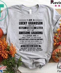 I Am A Lucky Grandson I May Be Crazy Stubborn Spoiled Gift T-Shirts